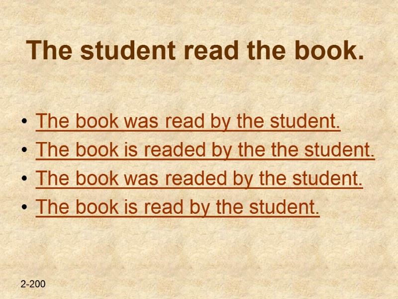 The student read the book.  The book was read by the student. The
